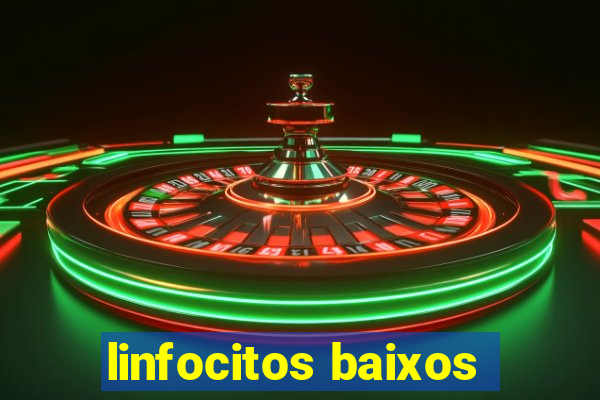 linfocitos baixos